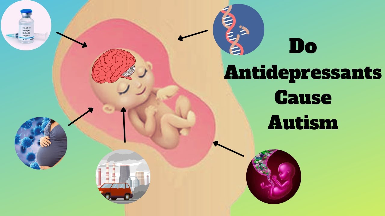 Does Taking Antidepressants In Pregnancy Cause AUTISM In Children ... Antidepressants in pregnancy arent linked to neurological issues in children