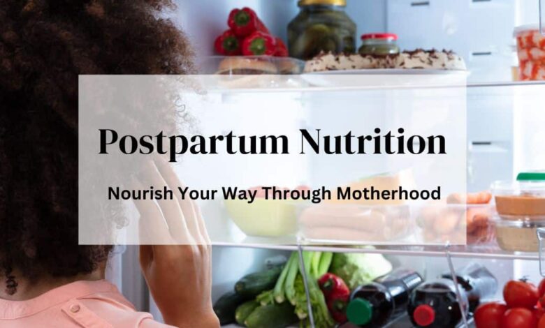 Nutrient dense postpartum foods